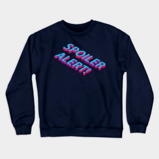 SPOILER ALERT! Crewneck Sweatshirt